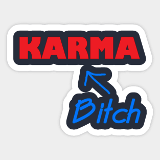 Karma is a bitch Sticker